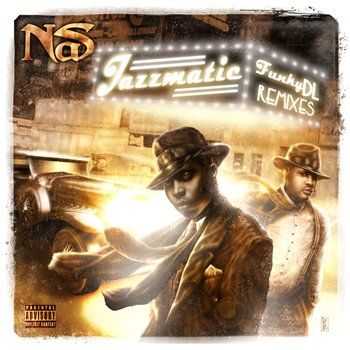Funky DL - Jazzmatic (Nas Remixes) (2013)