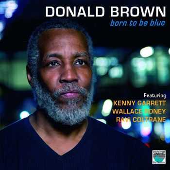 Donald Brown - Born to Be Blue (2013)