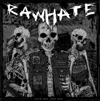 Raw Hate - Fuck off and die Full LP (2012)