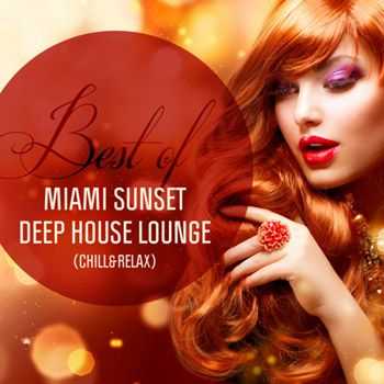 VA - Best of Miami Sunset Deep House Lounge (Chill & Relax) (2013)