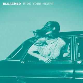 Bleached - Ride Your Heart (2013)