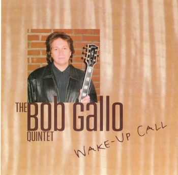 The Bob Gallo Quintet - Wake-Up Call (2005)