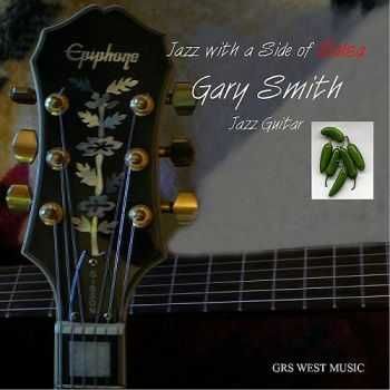 Gary Smith - Jazz With A Side Of Salsa (2010)