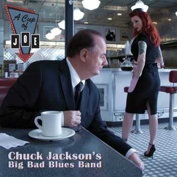 Chuck Jackson's Big Bad Blues Band - A Cup of Joe: A Tribute To Big Joe Turner (2012)