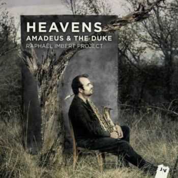 Raphael Imbert Project - Heavens (Amadeus & The Duke) (2013) Raphael Imbert Project - Heavens (Amadeus & The Duke) (2013)