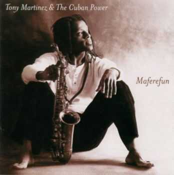 Tony Martinez & The Cuban Power - Maferefun (1999)