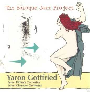 Yaron Gottfried - The Baroque Jazz Project (2008) FLAC Yaron Gottfried - The Baroque Jazz Project (2008) FLAC