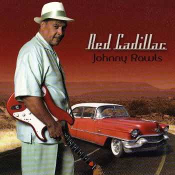 Johnny Rawls - Red Cadillac (2008) HQ Johnny Rawls - Red Cadillac (2008) HQ