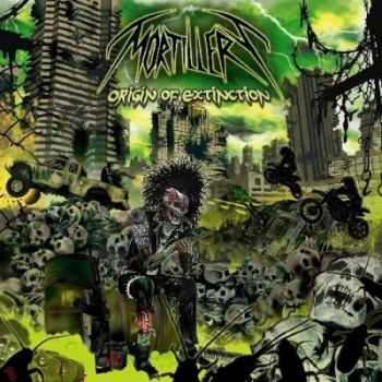 Mortillery - Origin Of Extinction (2013)