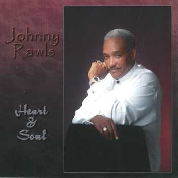 Johnny Rawls - Heart & Soul (2006) HQ Johnny Rawls - Heart & Soul (2006) HQ