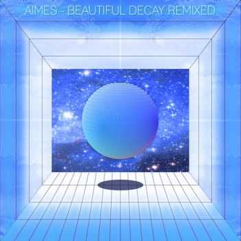 AIMES - Beautiful Decay Remixed (2013)