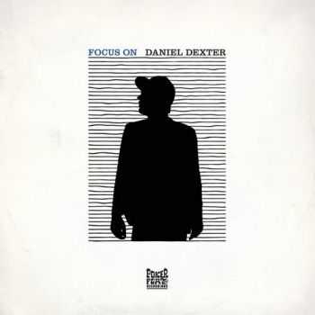 Daniel Dexter - Focus On (2013)