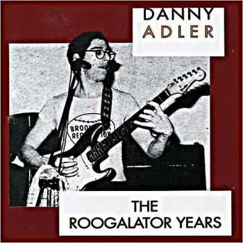 Danny Adler - The Roogalator Years (1977)  