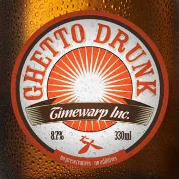 Timewarp Inc. - Ghetto Drunk (2013) Timewarp Inc. - Ghetto Drunk (2013)