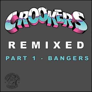 Crookers - Remixed Part 1 (Bangers) (2013)