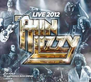Thin Lizzy - Live 2012 O2 Shepherds Bush Empire London (2013)