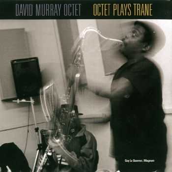 David Murray Octet - Octet Plays Trane (2000) HQ