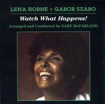 Lena Horne & Gabor Szabo - Watch What Happens! (1969)