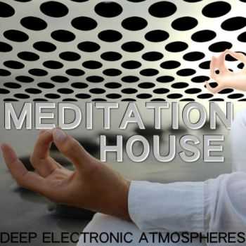 Meditation House - Deep Electronic Atmospheres (2013)