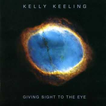 Kelly Keeling - Giving Sight To The Eye (2005)