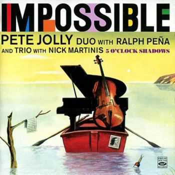 Pete Jolly - Impossible `59 / 5 O'Clock Shadows `61