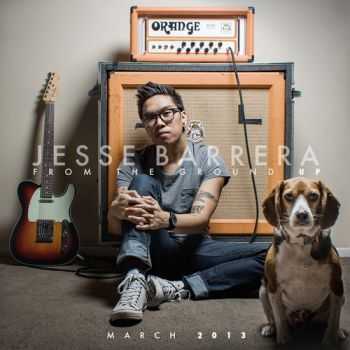 Jesse Barrera - From The Ground Up (2013) Jesse Barrera - From The Ground Up (2013)
