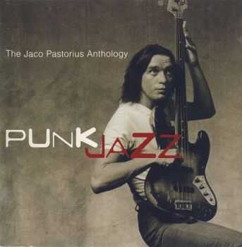 Jaco Pastorius - Punk Jazz: The Jaco Pastorius Anthology (2003)