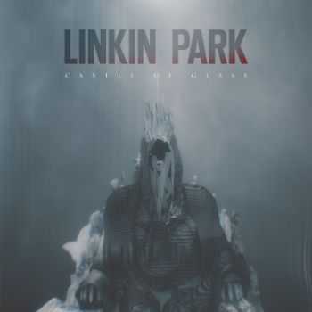 Linkin Park - Castle of Glass [Single] (2013)
