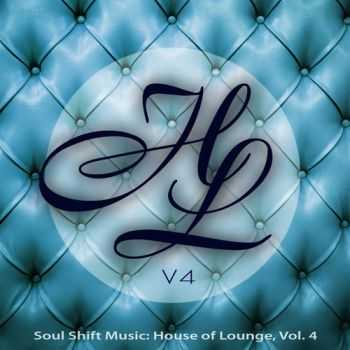 VA - Soul Shift Music - House of Lounge, Vol. 4 (2011)