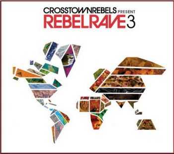 Crosstown Rebels Present: Rebel Rave 3 (2013)