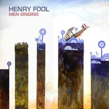 Henry Fool - Men Singing (2013) WavPack