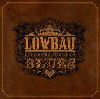 Lowbau  A Darker Shade Of Blues (2013)