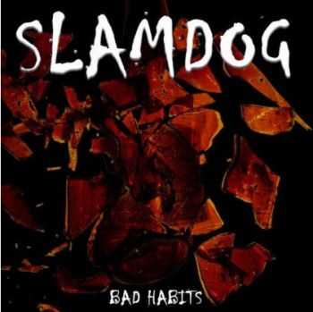 Slamdog – Bad Habits (2013) Slamdog – Bad Habits (2013)