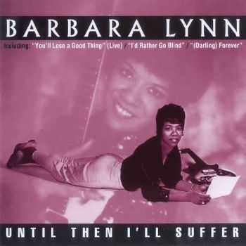 Barbara Lynn - Until Then I'll Suffer (1996) HQ