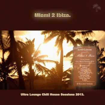 VA - Miami 2 Ibiza - Ultra Lounge Chill House Sessions 2013 (2013)