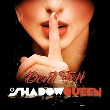 Shadowqueen - Don't Tell (2013)