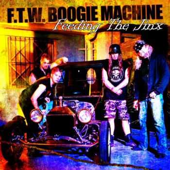 F.T.W. BOOGIE MACHINE  - Feeding The Jinx Digital (2013)