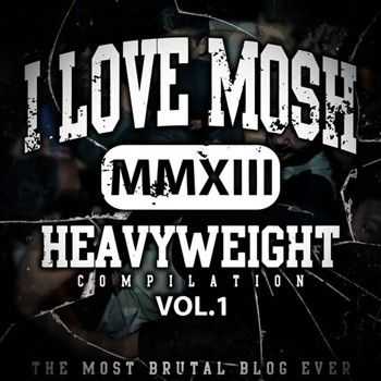 I LOVE MOSH: Heavyweight Compilation Volume 1 (2013)