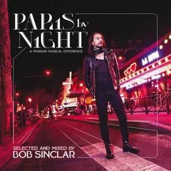 Bob Sinclar – Paris By Night (A Parisian Musical Experience) (2013) Bob Sinclar – Paris By Night (A Parisian Musical Experience) (2013)