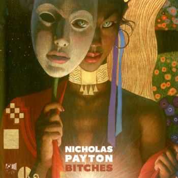 Nicholas Payton - Bitches (2011) Nicholas Payton - Bitches (2011)