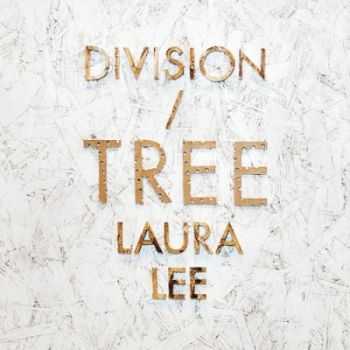 Division of Laura Lee - Tree (2013) Division of Laura Lee - Tree (2013)