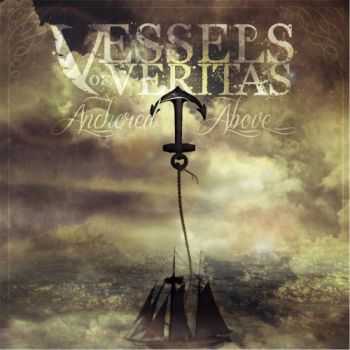 Vessels Of Veritas - Anchored Above (2013) Vessels Of Veritas - Anchored Above (2013)