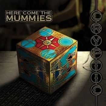 Here Come the Mummies - Cryptic (2013)