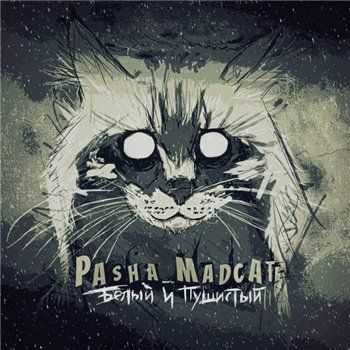 Pasha Madcat - Белый и Пушистый (2013) Pasha Madcat - Белый и Пушистый (2013)