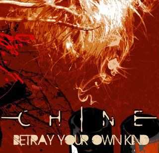 Chine - Betray Your Own Kind (2012)