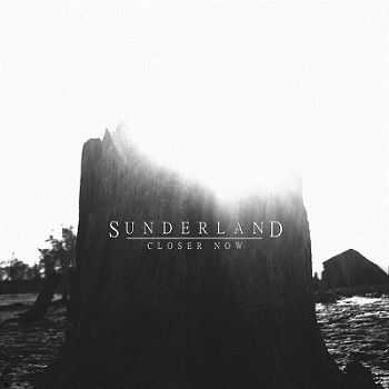 Sunderland - Closer Now (2013) Sunderland - Closer Now (2013)