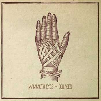 Mammoth Eyes - Collages (EP) (2013) Mammoth Eyes - Collages (EP) (2013)