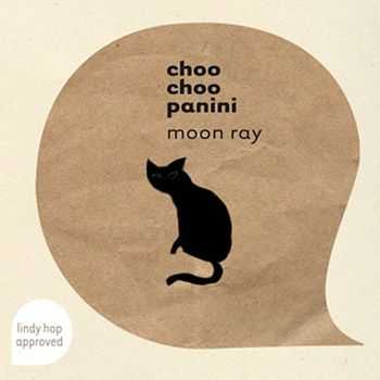 Choo Choo Panini - Moon Ray (2013)