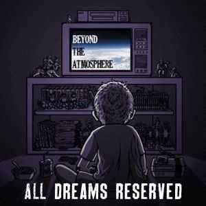 All Dreams Reserved - Beyond The Atmosphere [Single] (2013)