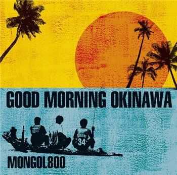 Mongol800 - Good Morning Okinawa (2013) Mongol800 - Good Morning Okinawa (2013)